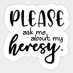 Heresy Sticker